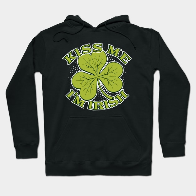 Kiss Me I'm Irish | Lucky Shamrock Hoodie by dkdesigns27